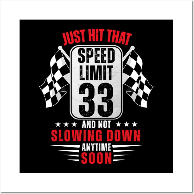 33th Birthday Speed Limit Sign 33 Years Old Funny Racing Wall Art by HollyDuck